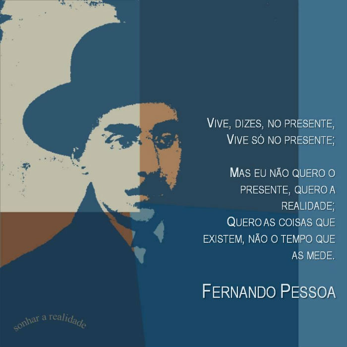 Vive, dices, en el presente. / Vive sólo en el presente. /Pero yo no quiero el presente, quiero la realidad / Quiero las cosas que existen, no el tiempo que las mide. Foto: Facebook