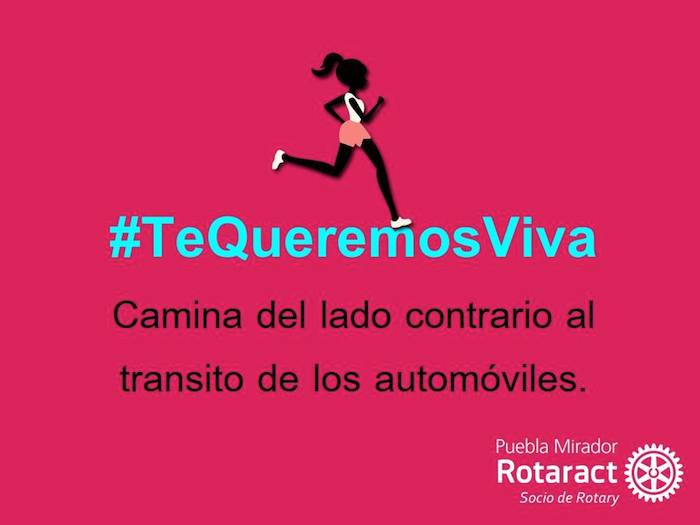 Campaña #TeQueremosViva Foto: Facebook, Club Rotaract Puebla Mirador