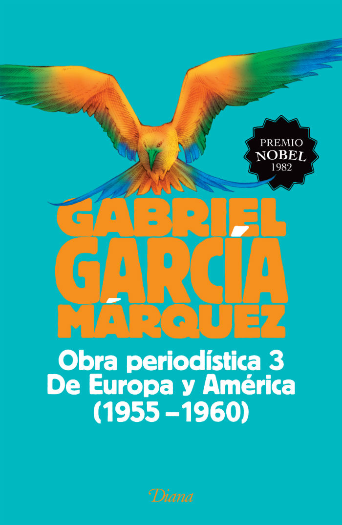 La Recopilación De Obra Periodística Corresponde a Uno De Los Periodos Más Activos De García Márquez En El Campo Del Periodismo Foto Planeta