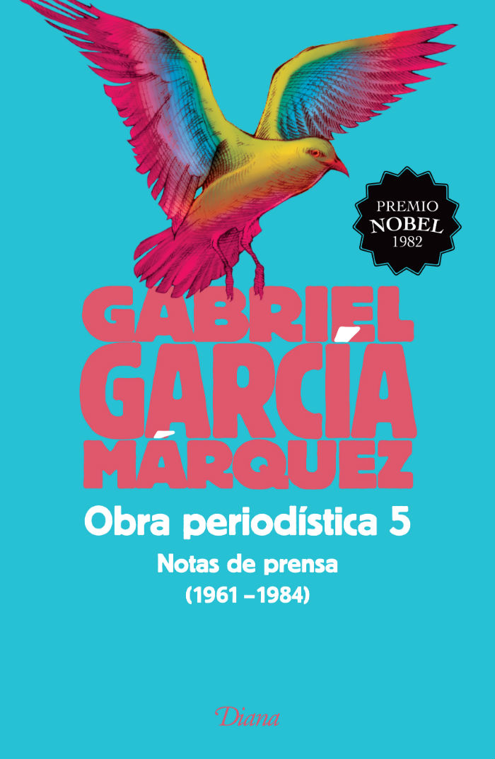 Obra Periodística Incorpora Seis Nuevas Notas Escritas Entre Y Foto Planeta