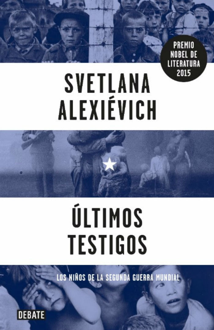 Últimos Testigos El Nuevo Libro De Svetlana Alexiévich Foto Especial