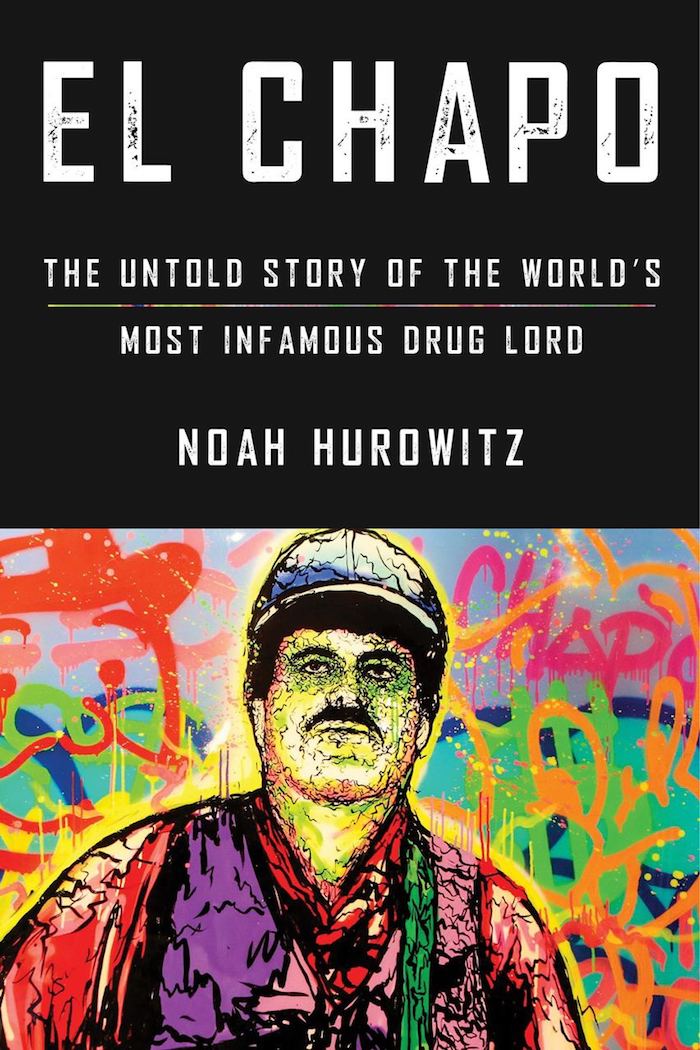 Portada del libro "El Chapo: La historia no contada del narcotraficante más infame del mundo", del periodista independiente Noah Hurowitz.