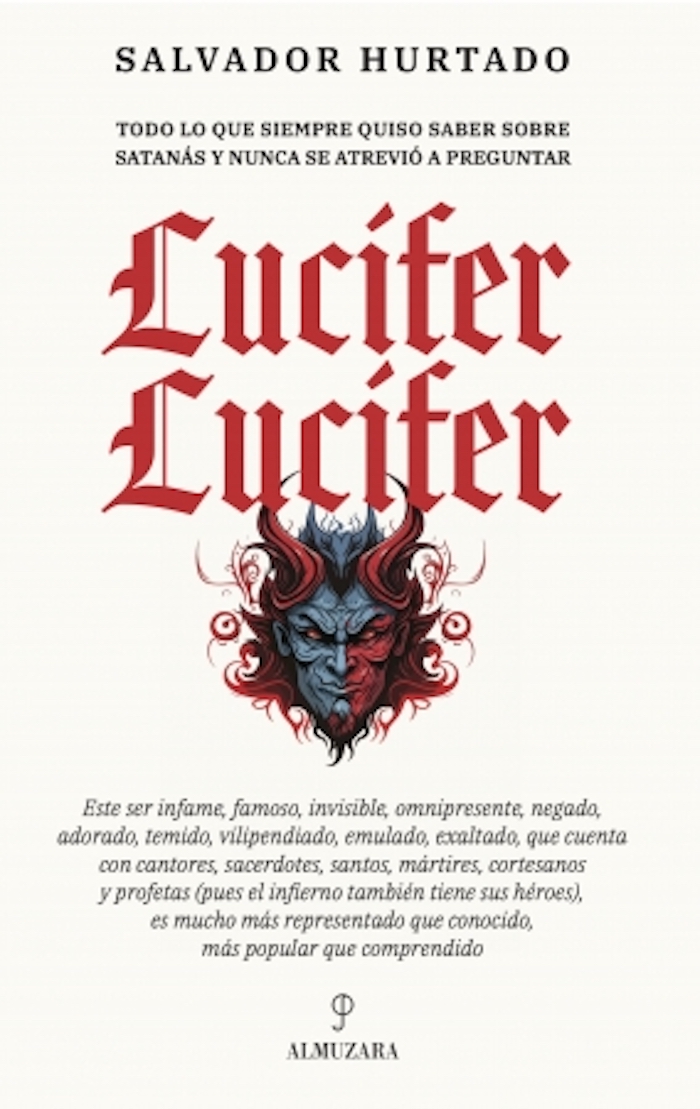 Portada del libro Lucifer LuciferTodo lo que siempre quiso saber sobre Satanás y nunca se atrevió a preguntar de Salvador Hurtado