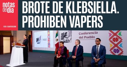 El lado B de la mañanera: el brote de klebsiella oxytoca, prohibición de vapeadores...