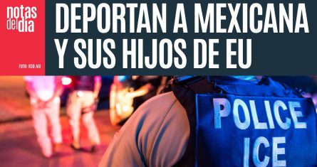 "Fue una trampa": Acusan a ICE de deportar a México a madre y sus hijos nacidos en EU