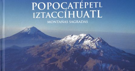 POrtada Popocatépetl-Iztaccíhuatl. Montañas sagradas. Rafael Doníz.