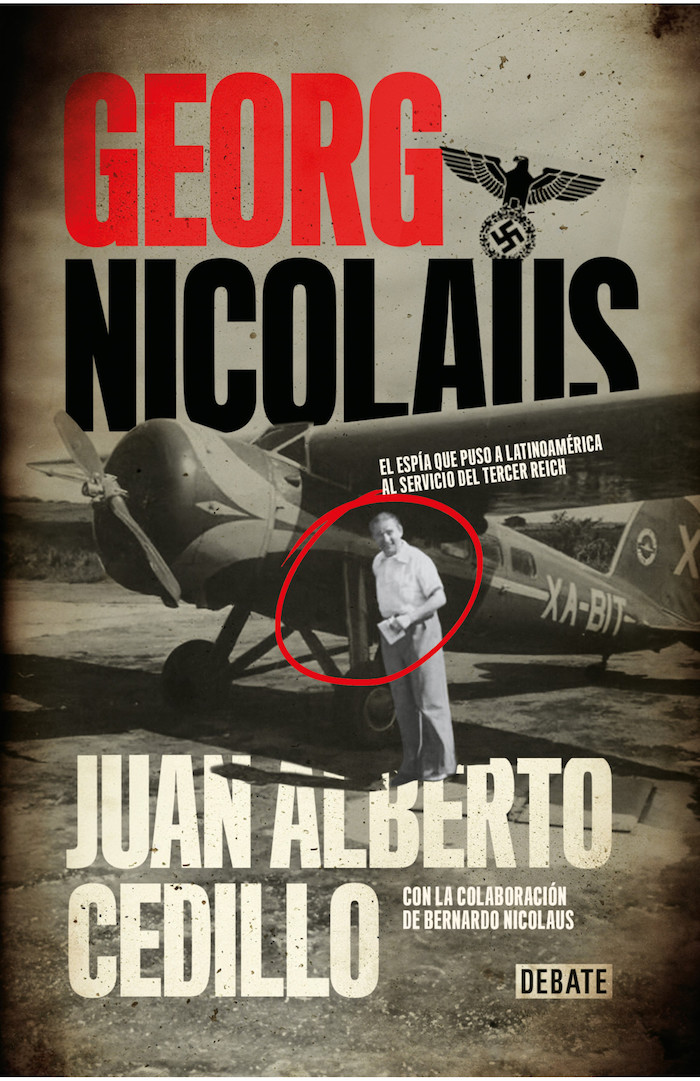 Portada de Georg Nicolaus. El espía que puso a Latinoamérica al servicio del Tercer Reich 